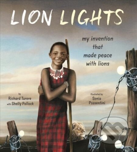 Kniha: Lion Lights (Richard Turere a Shelly Pollock). Tilbury House, 2022 Kniha: Lion Lights (Richard Turere a Shelly Pollock). Tilbury House, 2022