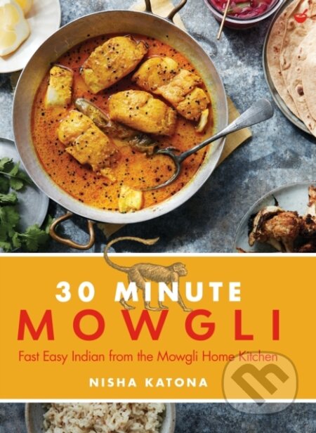 Kniha: 30 Minute Mowgli (Nisha Katona). Nourish, 2021 Kniha: 30 Minute Mowgli (Nisha Katona). Nourish, 2021