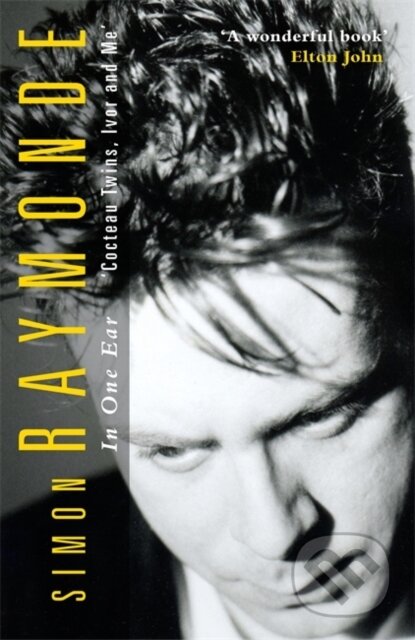 Kniha: In One Ear (Simon Raymonde). Nine Eight Books, 2025 Kniha: In One Ear (Simon Raymonde). Nine Eight Books, 2025