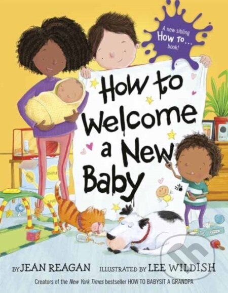 Kniha: How to Welcome a New Baby (Jean Reagan a Lee Wildish). Random House, 2022 Kniha: How to Welcome a New Baby (Jean Reagan a Lee Wildish). Random House, 2022