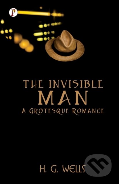 Kniha: The Invisible Man A Grotesque Romance (H.G. Wells). , 2023 Kniha: The Invisible Man A Grotesque Romance (H.G. Wells). , 2023