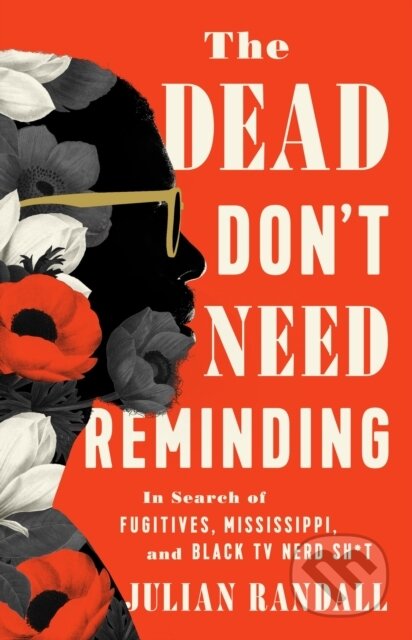 Kniha: The Dead Don't Need Reminding (Julian Randall). Bold Type Books, 2024 Kniha: The Dead Don't Need Reminding (Julian Randall). Bold Type Books, 2024