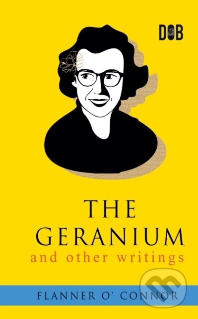 Kniha: The Geranium And Other Writings (Flannery O'Connor). , 2022 Kniha: The Geranium And Other Writings (Flannery O'Connor). , 2022