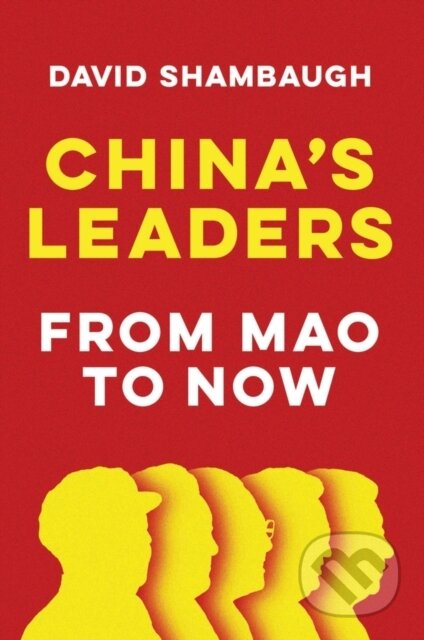 Kniha: China's Leaders (David Shambaugh). Polity Press, 2021 Kniha: China's Leaders (David Shambaugh). Polity Press, 2021