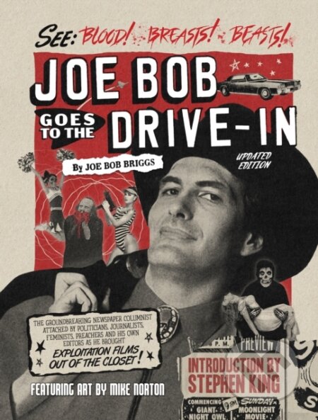 Kniha: Joe Bob Goes to the Drive-In (Updated Edition) (JoeBob Briggs, Stephen King a Mike Norton). , 2025 Kniha: Joe Bob Goes to the Drive-In (Updated Edition) (JoeBob Briggs, Stephen King a Mike Norton). , 2025