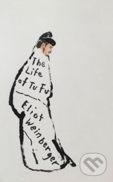 Kniha: The Life of Tu Fu (Eliot Weinberger). , 2024 Kniha: The Life of Tu Fu (Eliot Weinberger). , 2024