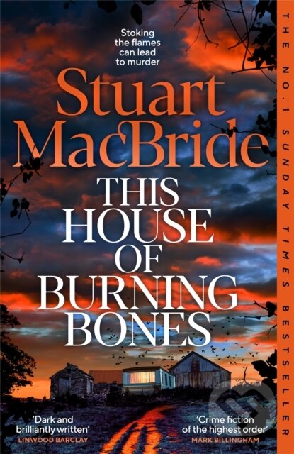 Kniha: This House of Burning Bones (Stuart Macbride). Pan Books, 2025 Kniha: This House of Burning Bones (Stuart Macbride). Pan Books, 2025