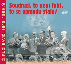 Audiokniha: Soudruzi, To Neni Zadny Fakt, To Se Opravdu Stalo! (Supraphon). Supraphon, 2004 Audiokniha: Soudruzi, To Neni Zadny Fakt, To Se Opravdu Stalo! (Supraphon). Supraphon, 2004