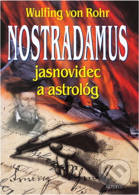Kniha: Nostradamus - jasnovidec a astrológ (Aktuell). Aktuell, 1999 Kniha: Nostradamus - jasnovidec a astrológ (Aktuell). Aktuell, 1999