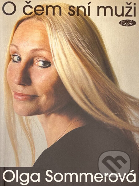Kniha: O čem sní muži (Olga Sommerová). Slávka Kopecká, 2005 Kniha: O čem sní muži (Olga Sommerová). Slávka Kopecká, 2005