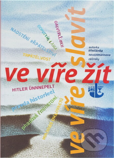 Kniha: Ve víře žít, ve víře slavit : svátky církevního roku (Kalich). Kalich, 2007 Kniha: Ve víře žít, ve víře slavit : svátky církevního roku (Kalich). Kalich, 2007