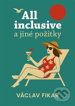 Kniha: All inclusive a jiné požitky (Václav Fikar). , 2025 Kniha: All inclusive a jiné požitky (Václav Fikar). , 2025