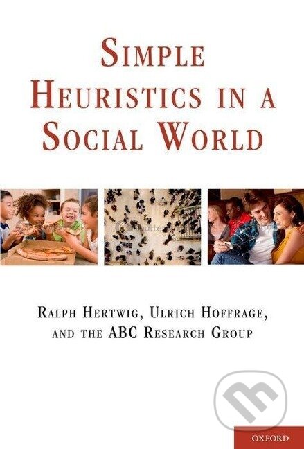 Kniha: Simple Heuristics in a Social World (Hertwig). Academia, 2015 Kniha: Simple Heuristics in a Social World (Hertwig). Academia, 2015