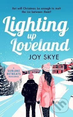 Kniha: Lighting up Loveland (Joy Skye). Independently Published, 2025 Kniha: Lighting up Loveland (Joy Skye). Independently Published, 2025