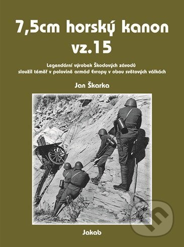Kniha: 7,5cm horský kanon vz.15 (Jan Škarka). Jakab, 2025 Kniha: 7,5cm horský kanon vz.15 (Jan Škarka). Jakab, 2025