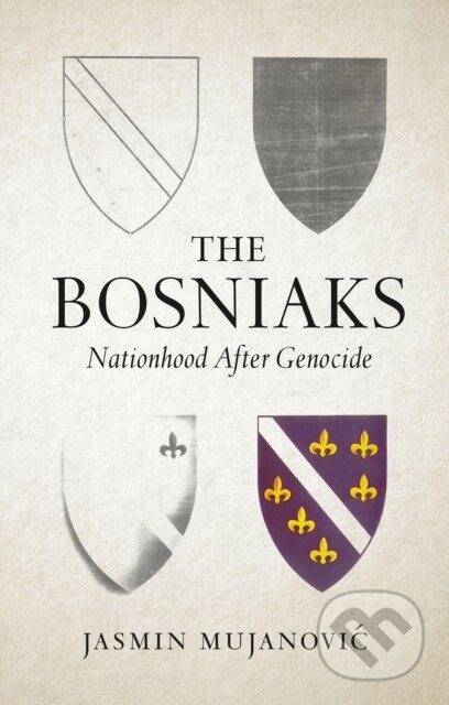 Kniha: The Bosniaks (Jasmin Mujanovic). C Hurst & Co Publishers, 2023 Kniha: The Bosniaks (Jasmin Mujanovic). C Hurst & Co Publishers, 2023