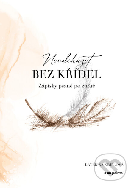 E-kniha: Neodcházet bez křídel (Kateřina Zimplová). Pointa, 2025 E-kniha: Neodcházet bez křídel (Kateřina Zimplová). Pointa, 2025