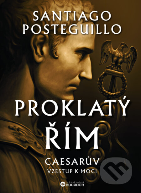 E-kniha: Proklatý Řím (Santiago Posteguillo). Bourdon, 2025 E-kniha: Proklatý Řím (Santiago Posteguillo). Bourdon, 2025