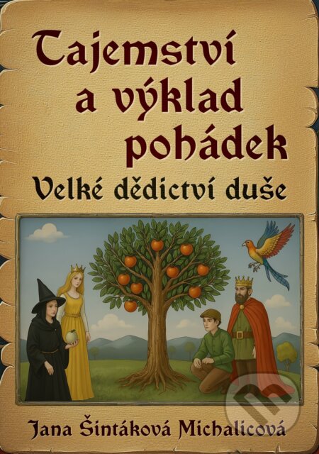 E-kniha: Tajemství a výklad pohádek (Jana Šintáková Michalicová). E-knihy jedou, 2025 E-kniha: Tajemství a výklad pohádek (Jana Šintáková Michalicová). E-knihy jedou, 2025