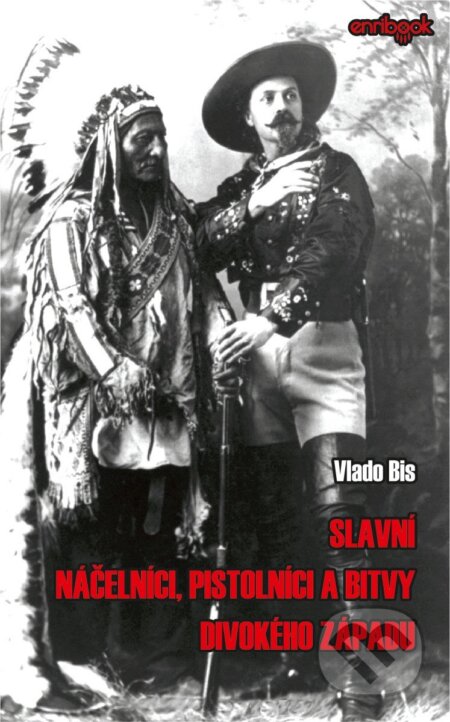 Kniha: Slavní náčelníci, pistolníci a bitvy Divokého západu (Vlado Bis). Enribook, 2025 Kniha: Slavní náčelníci, pistolníci a bitvy Divokého západu (Vlado Bis). Enribook, 2025
