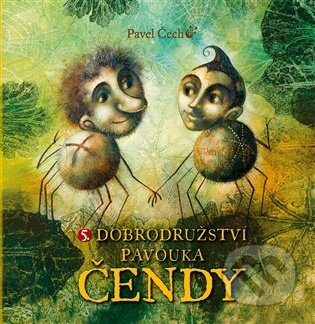 Kniha: 5. Dobrodružství pavouka Čendy (velké vydání) (Pavel Čech). Petrkov, 2025 Kniha: 5. Dobrodružství pavouka Čendy (velké vydání) (Pavel Čech). Petrkov, 2025