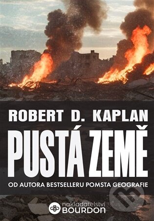 Kniha: Pustá země (Robert D. Kaplan). Bourdon, 2025 Kniha: Pustá země (Robert D. Kaplan). Bourdon, 2025