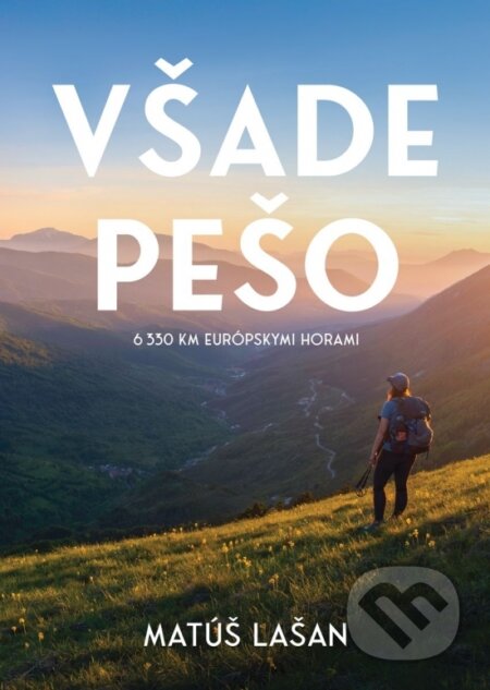 Kniha: Všade pešo: 6330 km európskymi horami (Matúš Lašan). Elist, 2025 Kniha: Všade pešo: 6330 km európskymi horami (Matúš Lašan). Elist, 2025