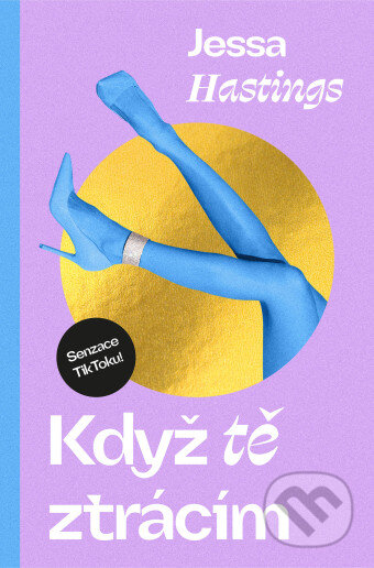 Kniha: Když tě ztrácím (Jessa Hastings). Mystery Press, 2025 Kniha: Když tě ztrácím (Jessa Hastings). Mystery Press, 2025