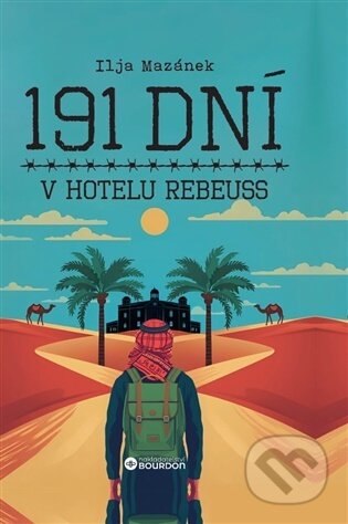 Kniha: 191 dní v hotelu Rebeuss (Ilja Mazánek). Bourdon, 2025 Kniha: 191 dní v hotelu Rebeuss (Ilja Mazánek). Bourdon, 2025