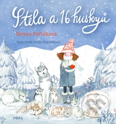 Kniha: Stela a 16 huskyů (Tereza Pařízková). Pikola, 2026 Kniha: Stela a 16 huskyů (Tereza Pařízková). Pikola, 2026