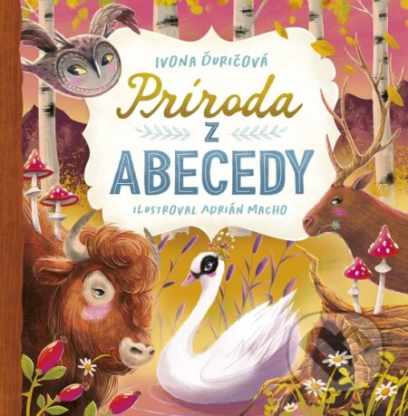 Kniha: Príroda z abecedy (Ivona Ďuričová). Stonožka, 2026 Kniha: Príroda z abecedy (Ivona Ďuričová). Stonožka, 2026