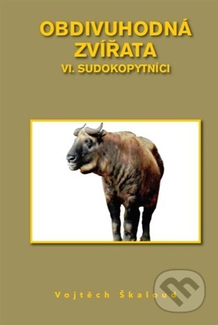 Kniha: Obdivuhodná zvířata VI. - Sudokopytníci (Vojtěch Škaloud). , 2025 Kniha: Obdivuhodná zvířata VI. - Sudokopytníci (Vojtěch Škaloud). , 2025