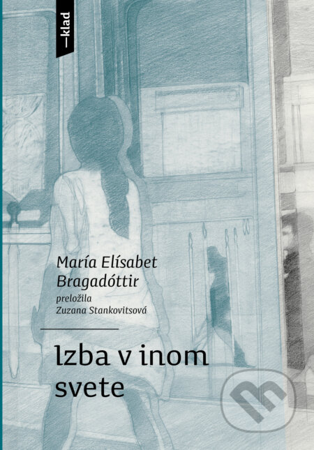 Kniha: Izba v inom svete (María Elísabet Bragadóttir). Artforum, 2025 Kniha: Izba v inom svete (María Elísabet Bragadóttir). Artforum, 2025