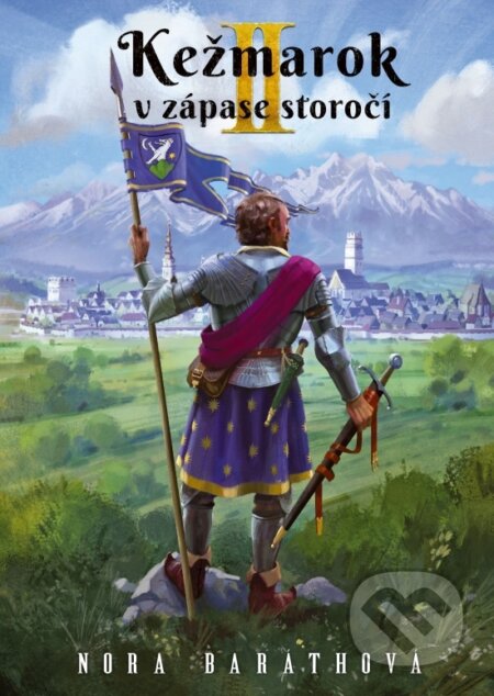 Kniha: Kežmarok v zápase storočí - II. diel (Nora Baráthová). Jadro, 2025 Kniha: Kežmarok v zápase storočí - II. diel (Nora Baráthová). Jadro, 2025