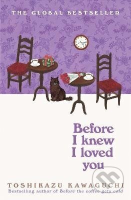 Kniha: Before I Knew I Loved You (Toshikazu Kawaguchi). Pan Macmillan, 2026 Kniha: Before I Knew I Loved You (Toshikazu Kawaguchi). Pan Macmillan, 2026