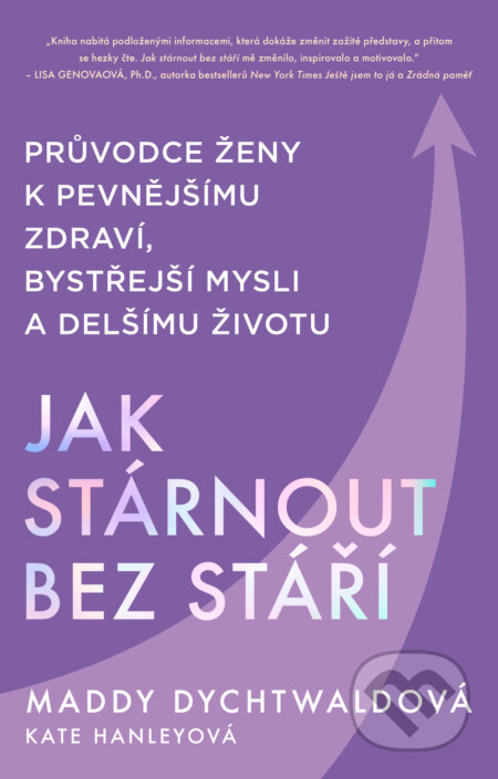 E-kniha: Jak stárnout bez stáří (Maddy Dychtwaldová). Tatran, 2025 E-kniha: Jak stárnout bez stáří (Maddy Dychtwaldová). Tatran, 2025