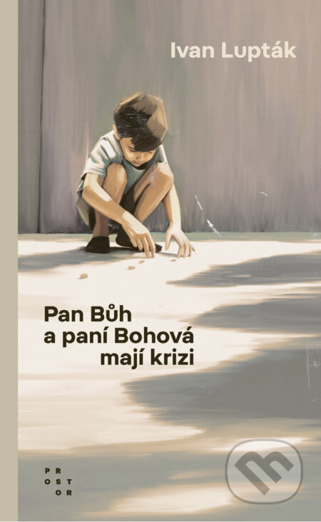 E-kniha: Pan Bůh a paní Bohová mají krizi (Ivan Lupták). Prostor, 2025 E-kniha: Pan Bůh a paní Bohová mají krizi (Ivan Lupták). Prostor, 2025