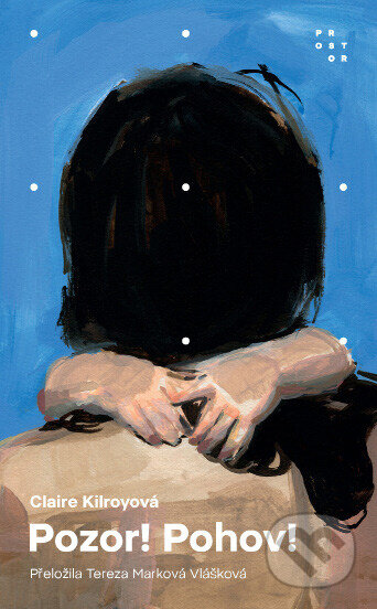 E-kniha: Pozor! Pohov! (Claire Kilroy). Prostor, 2025 E-kniha: Pozor! Pohov! (Claire Kilroy). Prostor, 2025