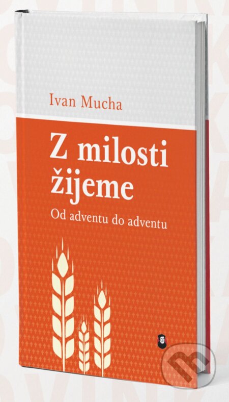 Kniha: Z milosti žijeme (Ivan Mucha). Lutherus, 2025 Kniha: Z milosti žijeme (Ivan Mucha). Lutherus, 2025