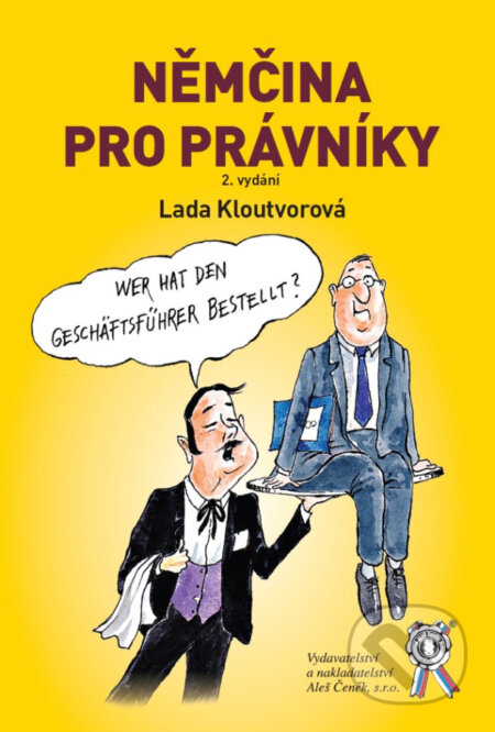 Kniha: Němčina pro právníky (Lada Kloutvorová). Aleš Čeněk, 2025 Kniha: Němčina pro právníky (Lada Kloutvorová). Aleš Čeněk, 2025