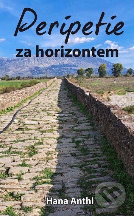 Kniha: Peripetie za horizontem (Hana Anthi). Klika, 2025 Kniha: Peripetie za horizontem (Hana Anthi). Klika, 2025