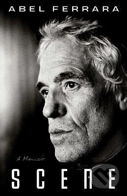 Kniha: Scene (Abel Ferrara). Simon & Schuster, 2025 Kniha: Scene (Abel Ferrara). Simon & Schuster, 2025