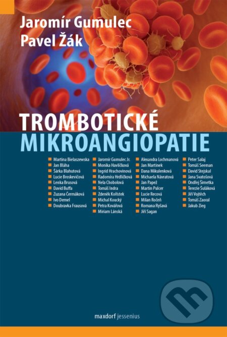 Kniha: Trombotické mikroangiopatie (Jaromír Gumulec a Pavel Žák). Maxdorf, 2025 Kniha: Trombotické mikroangiopatie (Jaromír Gumulec a Pavel Žák). Maxdorf, 2025