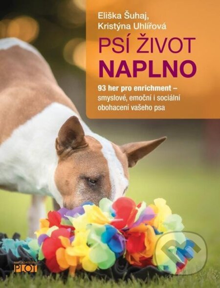 Kniha: Psí život naplno (Eliška Šuhaj a Kristýna Uhlířová). Plot, 2025 Kniha: Psí život naplno (Eliška Šuhaj a Kristýna Uhlířová). Plot, 2025
