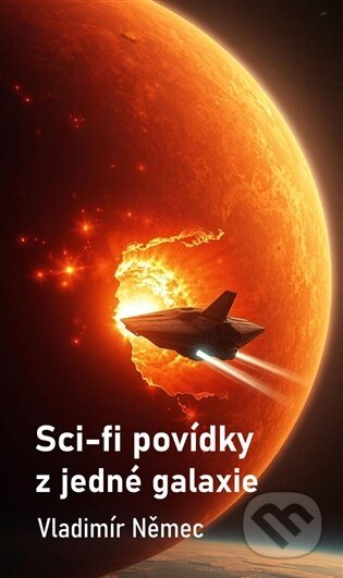 Kniha: Sci-fi povídky z jedné galaxie (Vladimír Němec). Nová vlna, 2025 Kniha: Sci-fi povídky z jedné galaxie (Vladimír Němec). Nová vlna, 2025