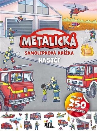 Kniha: Metalická samolepková knížka Hasiči (Jiří Models). Jiří Models, 2025 Kniha: Metalická samolepková knížka Hasiči (Jiří Models). Jiří Models, 2025