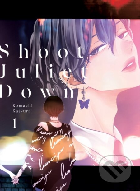 Kniha: Shoot Juliet Down 1 (Komachi Katsura). , 2025 Kniha: Shoot Juliet Down 1 (Komachi Katsura). , 2025