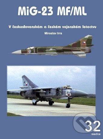 Kniha: MiG-23 MF/ML v československém a českém vojenském letectvu (Miroslav Irra). Jakab, 2025 Kniha: MiG-23 MF/ML v československém a českém vojenském letectvu (Miroslav Irra). Jakab, 2025