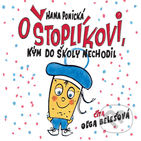 Audiokniha: O Štoplíkovi, kým do školy nechodil (Hana Ponická). Wisteria Books, Slovart, 2025 Audiokniha: O Štoplíkovi, kým do školy nechodil (Hana Ponická). Wisteria Books, Slovart, 2025