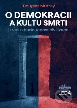 Kniha: O demokracii a kultu smrti (Douglas Murray). Leda, 2025 Kniha: O demokracii a kultu smrti (Douglas Murray). Leda, 2025